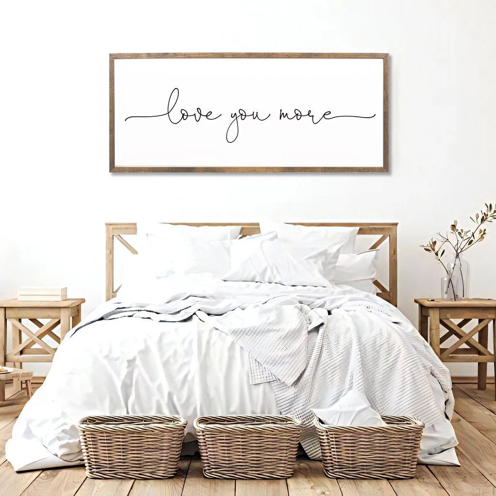 Love You More Sign 10x20 inches Bedroom Wall Decor D66553