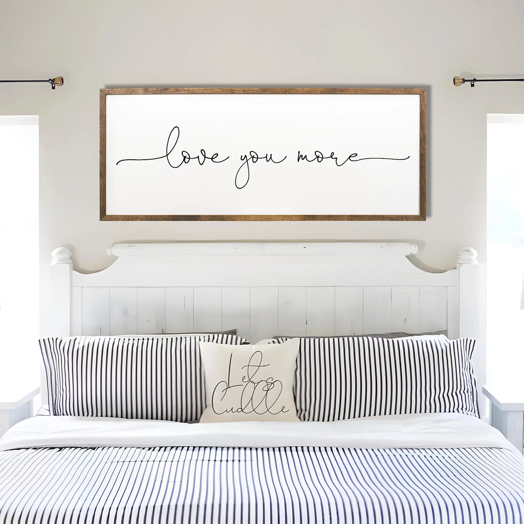 Love You More Sign 10x20 inches Bedroom Wall Decor D66553