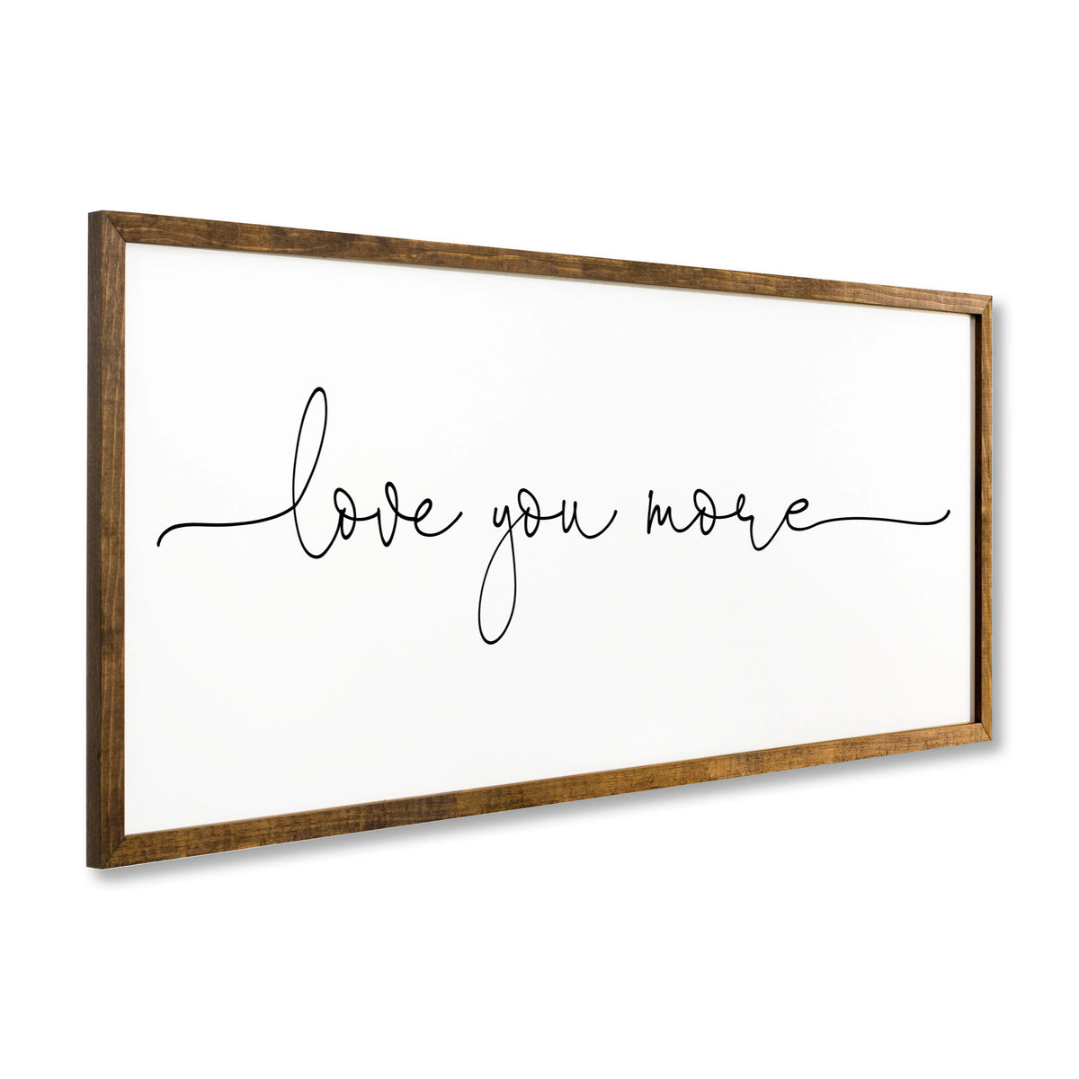 Love You More Sign 10x20 inches Bedroom Wall Decor D66553
